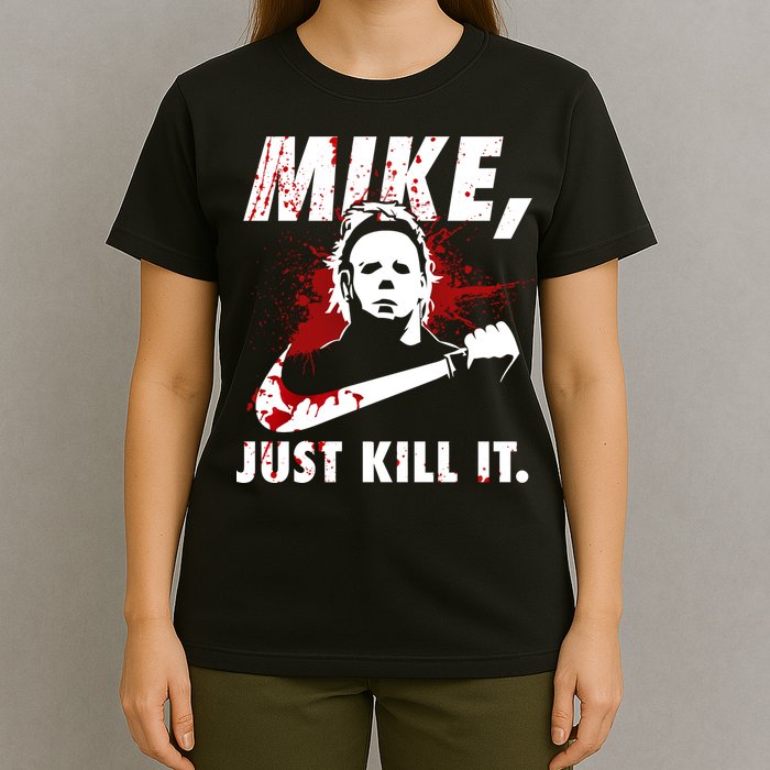Mike Just Kill It T-Shirt