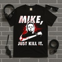 Mike Just Kill It T-Shirt
