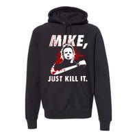 Mike Just Kill It Premium Hoodie