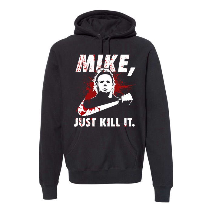 Mike Just Kill It Premium Hoodie