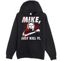 Mike Just Kill It Premium Pullover Hoodie