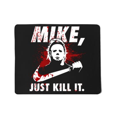 Mike Just Kill It Mousepad