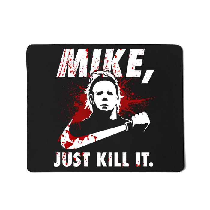 Mike Just Kill It Mousepad