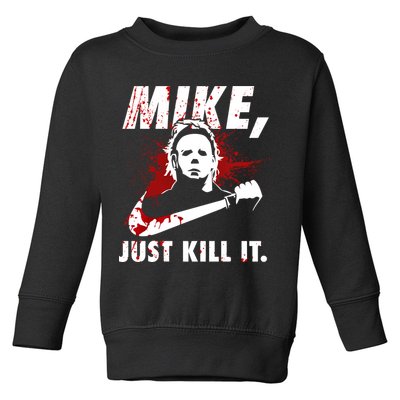 Mike Just Kill It Toddler Sweatshirt