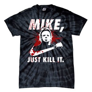 Mike Just Kill It Tie-Dye T-Shirt