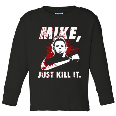 Mike Just Kill It Toddler Long Sleeve Shirt