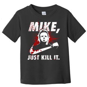 Mike Just Kill It Toddler T-Shirt