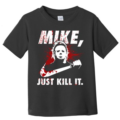 Mike Just Kill It Toddler T-Shirt