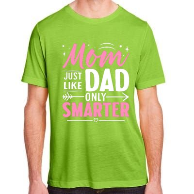 Mom Just Like Dad Only Smarter MotherS Day Print Adult ChromaSoft Performance T-Shirt