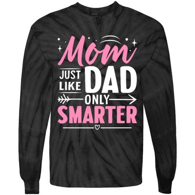 Mom Just Like Dad Only Smarter MotherS Day Print Tie-Dye Long Sleeve Shirt