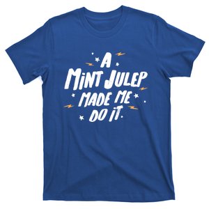 Mint Julep Meaningful Gift A Mint Julep Made Me Do It! Gift T-Shirt