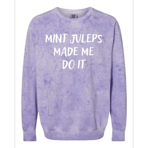 Mint Juleps Made Me Do It Funny Horse Racing Meaningful Gift Colorblast Crewneck Sweatshirt