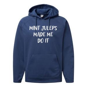 Mint Juleps Made Me Do It Funny Horse Racing Meaningful Gift Performance Fleece Hoodie