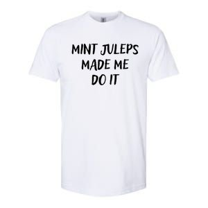 Mint Juleps Made Me Do It Funny Horse Racing Meaningful Gift Softstyle CVC T-Shirt