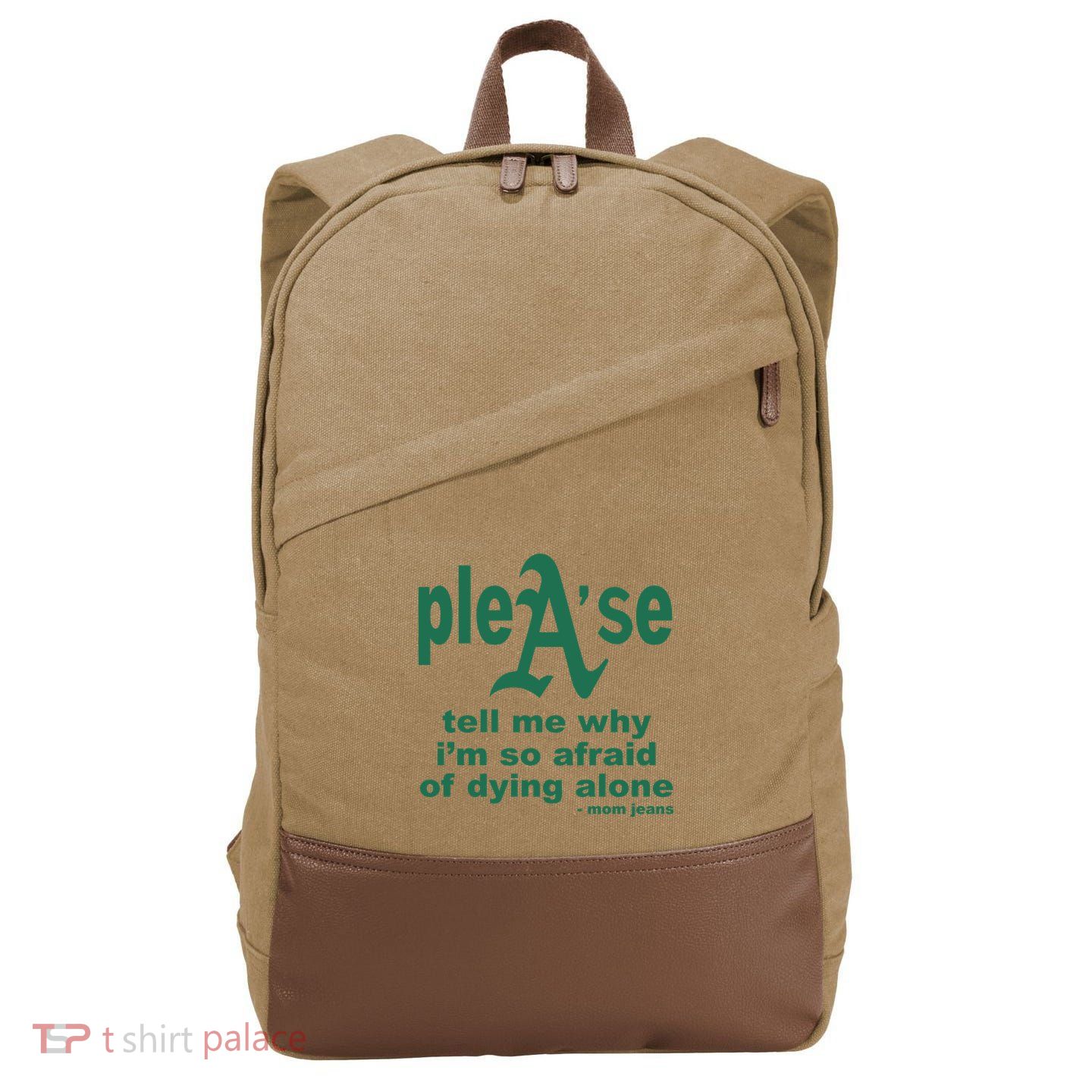 Mom Jeans Please Tell Me Why IM So Afraid Of Dying Alone Cotton Canvas Backpack