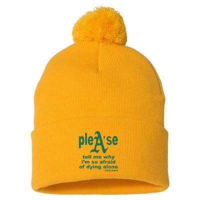 Mom Jeans Please Tell Me Why IM So Afraid Of Dying Alone Pom Pom 12in Knit Beanie
