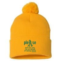 Mom Jeans Please Tell Me Why IM So Afraid Of Dying Alone Pom Pom 12in Knit Beanie