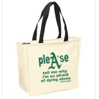 Mom Jeans Please Tell Me Why IM So Afraid Of Dying Alone Zip Tote Bag