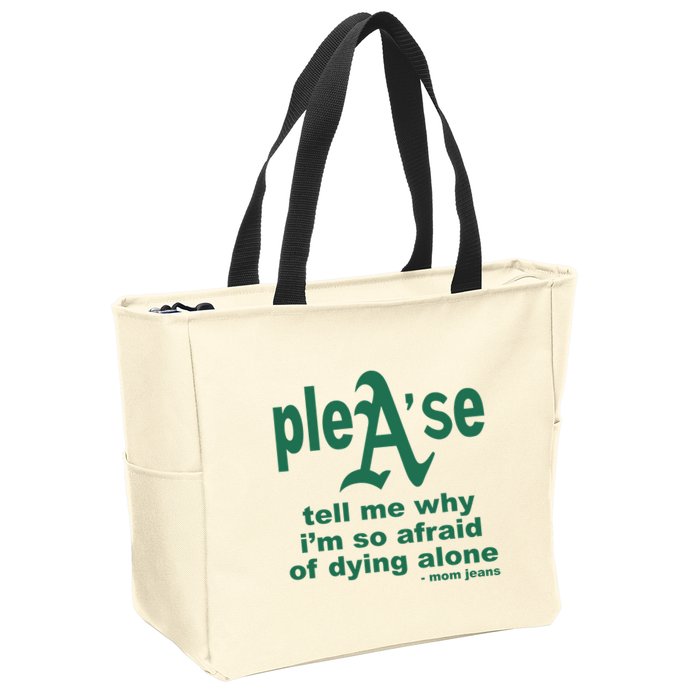 Mom Jeans Please Tell Me Why IM So Afraid Of Dying Alone Zip Tote Bag