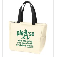 Mom Jeans Please Tell Me Why IM So Afraid Of Dying Alone Zip Tote Bag