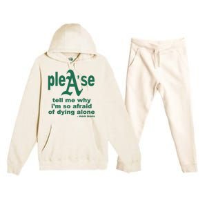 Mom Jeans Please Tell Me Why IM So Afraid Of Dying Alone Premium Hooded Sweatsuit Set