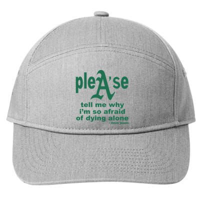Mom Jeans Please Tell Me Why IM So Afraid Of Dying Alone 7-Panel Snapback Hat