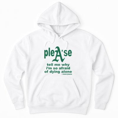 Mom Jeans Please Tell Me Why IM So Afraid Of Dying Alone Hoodie