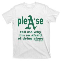 Mom Jeans Please Tell Me Why IM So Afraid Of Dying Alone T-Shirt