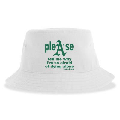 Mom Jeans Please Tell Me Why IM So Afraid Of Dying Alone Sustainable Bucket Hat