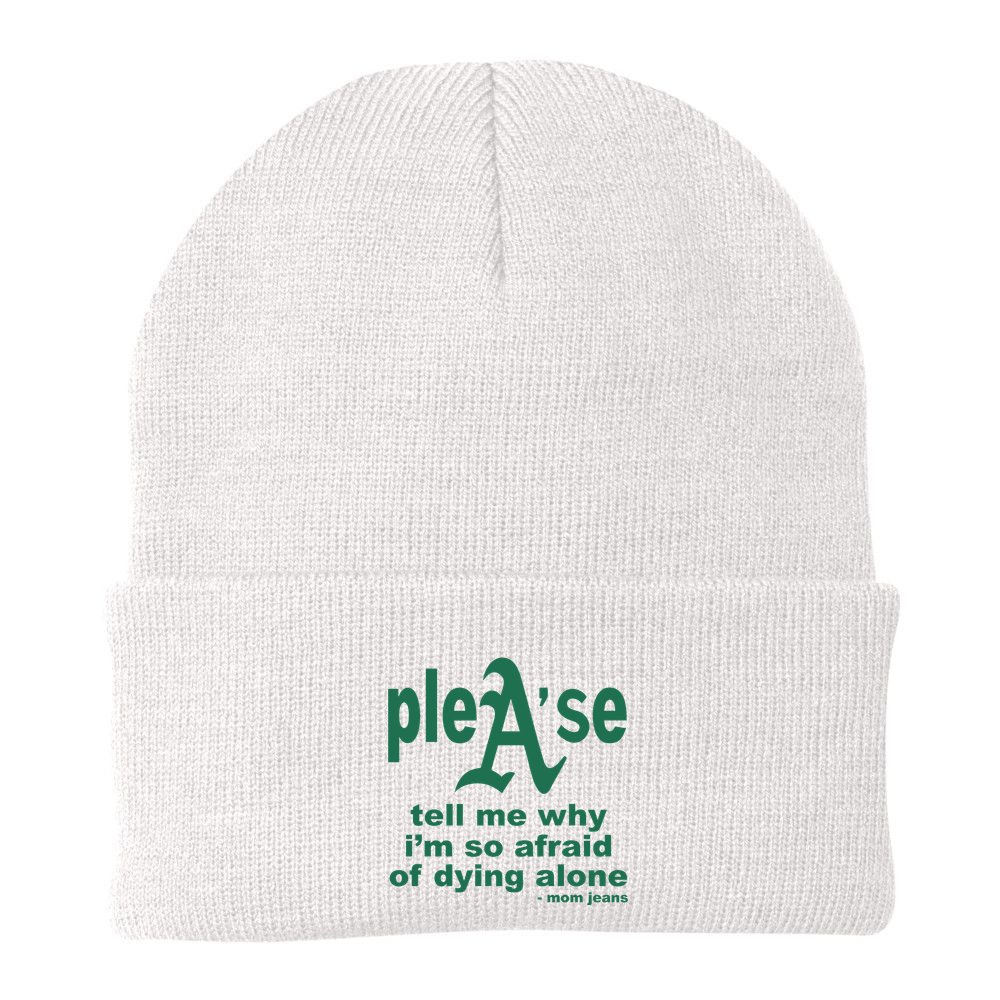 Mom Jeans Please Tell Me Why IM So Afraid Of Dying Alone Beanie