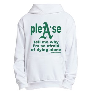 Mom Jeans Please Tell Me Why IM So Afraid Of Dying Alone Urban Pullover Hoodie