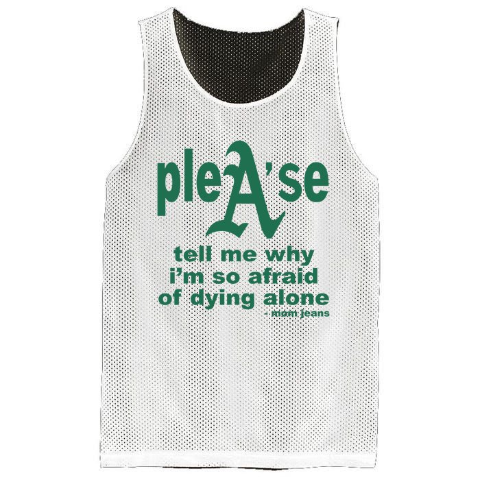 Mom Jeans Please Tell Me Why IM So Afraid Of Dying Alone Mesh Reversible Basketball Jersey Tank