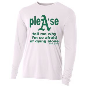 Mom Jeans Please Tell Me Why IM So Afraid Of Dying Alone Cooling Performance Long Sleeve Crew