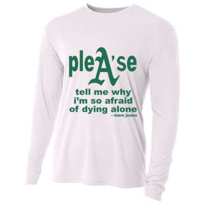 Mom Jeans Please Tell Me Why IM So Afraid Of Dying Alone Cooling Performance Long Sleeve Crew