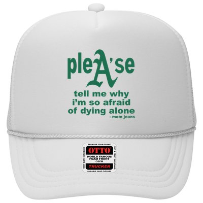 Mom Jeans Please Tell Me Why IM So Afraid Of Dying Alone Trucker Hat