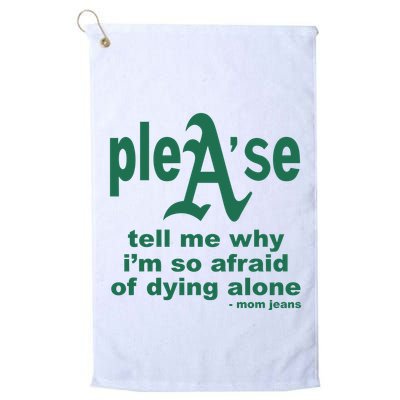 Mom Jeans Please Tell Me Why IM So Afraid Of Dying Alone Golf Towel
