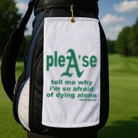 Mom Jeans Please Tell Me Why IM So Afraid Of Dying Alone Golf Towel