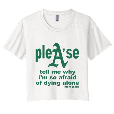 Mom Jeans Please Tell Me Why IM So Afraid Of Dying Alone Crop Top