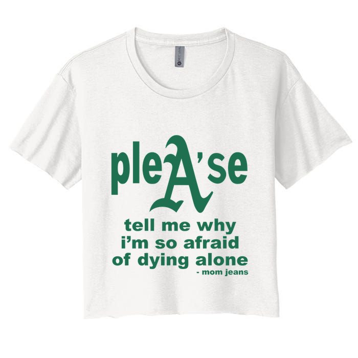 Mom Jeans Please Tell Me Why IM So Afraid Of Dying Alone Crop Top