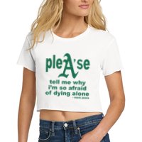 Mom Jeans Please Tell Me Why IM So Afraid Of Dying Alone Crop Top