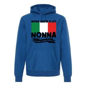 Moms Know A Lot Nonna Knows Everything Nonna Gift Premium Hoodie