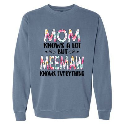 Mom Knows A Lot But Meemaw Knows Everything Mothers Day Cool Gift Garment-Dyed Sweatshirt