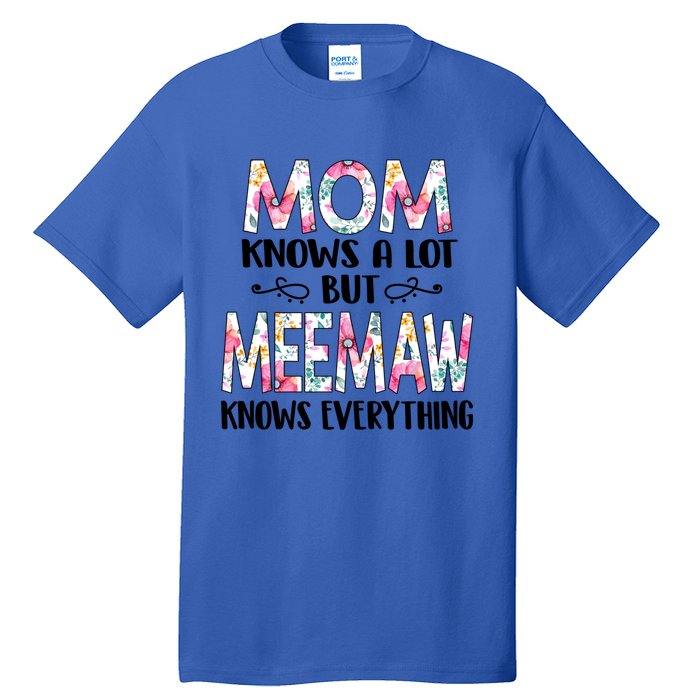 Mom Knows A Lot But Meemaw Knows Everything Mothers Day Cool Gift Tall T-Shirt