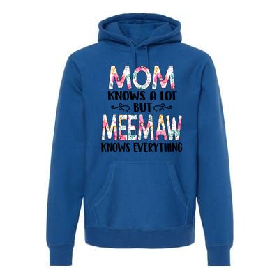 Mom Knows A Lot But Meemaw Knows Everything Mothers Day Cool Gift Premium Hoodie