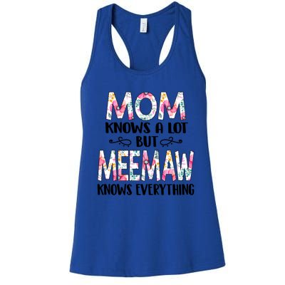 Mom Knows A Lot But Meemaw Knows Everything Mothers Day Cool Gift Women's Racerback Tank