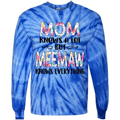 Mom Knows A Lot But Meemaw Knows Everything Mothers Day Cool Gift Tie-Dye Long Sleeve Shirt