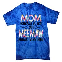 Mom Knows A Lot But Meemaw Knows Everything Mothers Day Cool Gift Tie-Dye T-Shirt