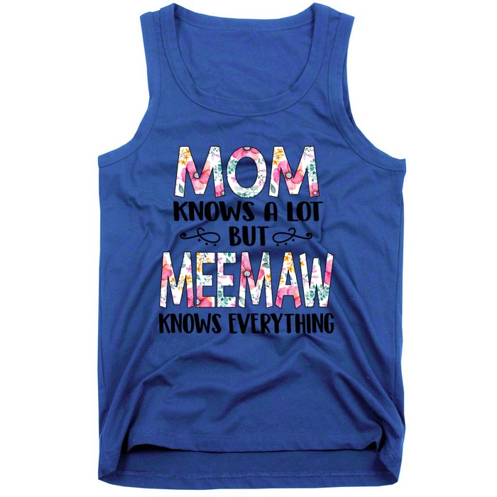 Mom Knows A Lot But Meemaw Knows Everything Mothers Day Cool Gift Tank Top