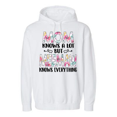 Mom Knows A Lot But Meemaw Knows Everything Mothers Day Cool Gift Garment-Dyed Fleece Hoodie