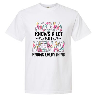 Mom Knows A Lot But Meemaw Knows Everything Mothers Day Cool Gift Garment-Dyed Heavyweight T-Shirt